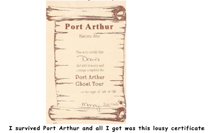 I Survived Port Arthur and all I got was this Lousy certificate